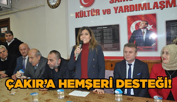 Çakır’a hemşeri desteği!