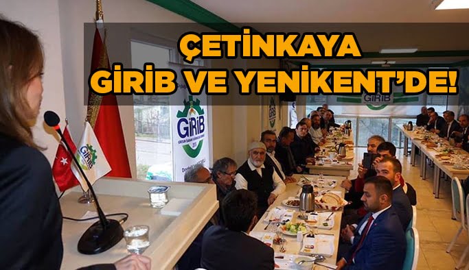 Çetinkaya GİRİB ve Yenikent’de!
