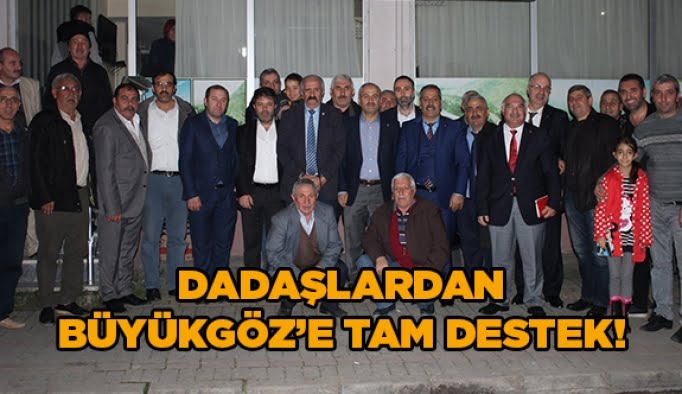 Dadaşlardan Büyükgöz'e tam destek!