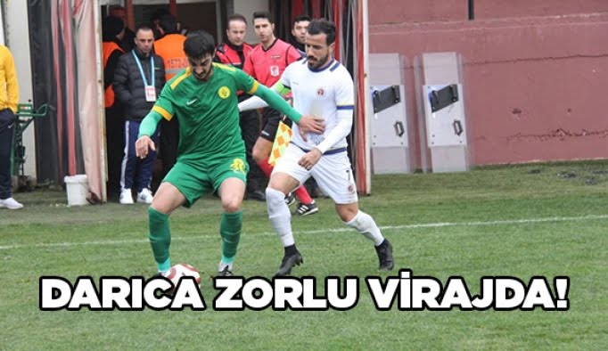 Darıca zorlu virajda!