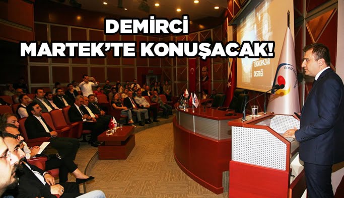 Demirci, MARTEK’te konuşacak!