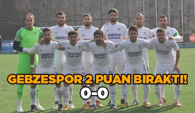 Gebzespor 2 puan bıraktı:0-0
