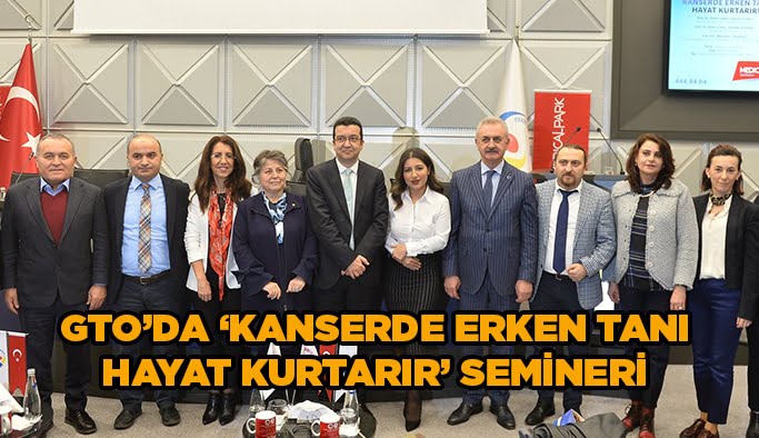GTO’da “Kanserde Erken Tanı Hayat Kurtarır” semineri