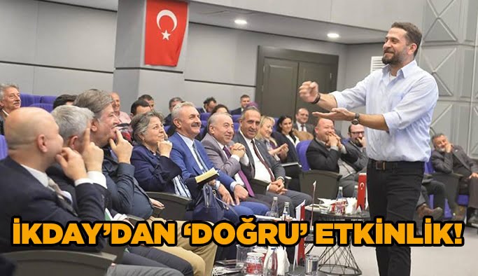 İKDAY’dan ‘Doğru’ etkinlik!