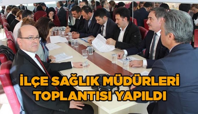 İlçe Sağlık Müdürleri toplantısı yapıldı