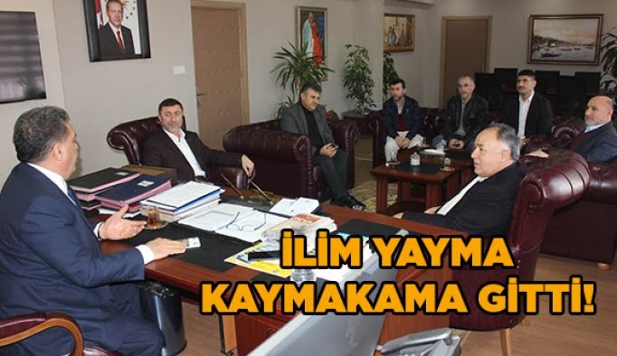 İlim Yayma Kaymakama gitti!