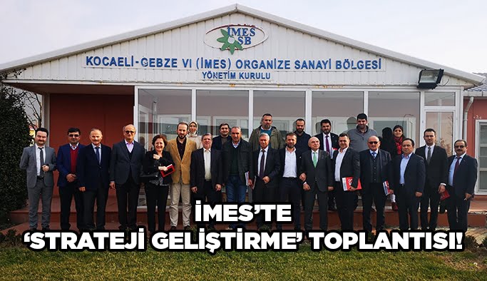 İMES’te ‘Strateji Geliştirme’ toplantısı!