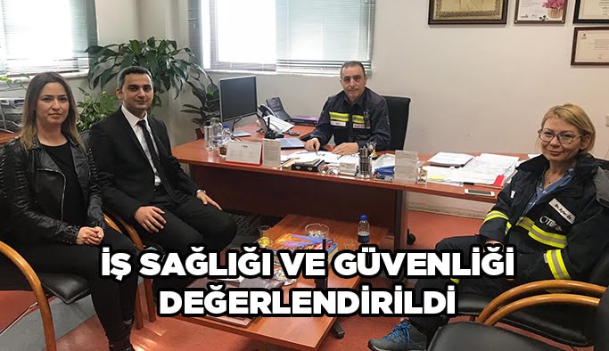 İş Sağlığı ve güvenliği değerlendirildi