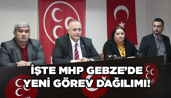 İşte MHP Gebze’de yeni görev dağılımı!