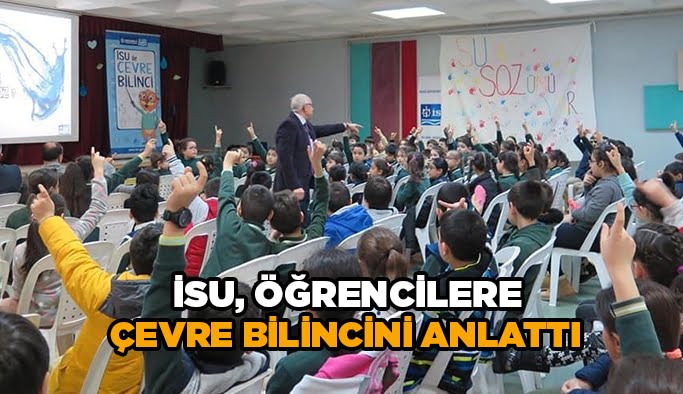 İSU, öğrencilere Çevre Bilincini anlattı