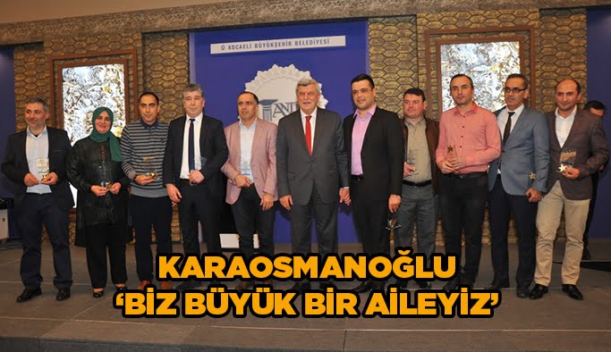 Karaosmanoğlu ‘’Biz büyük bir aileyiz’’