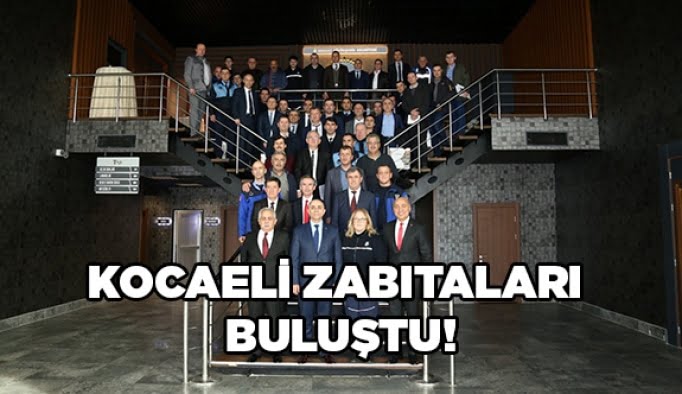Kocaeli Zabıtaları buluştu!