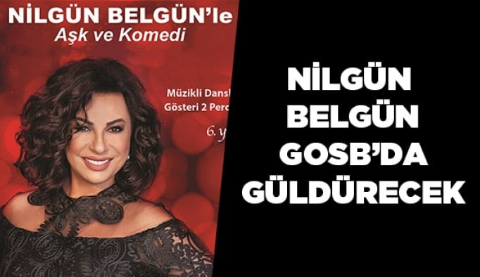 Nilgün Belgün GOSB’da güldürecek