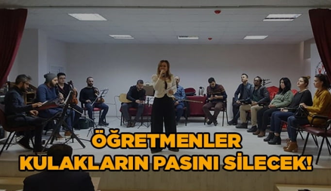 Öğretmenler, kulakların pasını silecek!