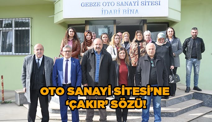 Oto Sanayi Sitesi’ne ‘Çakır’ sözü!