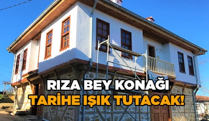 Rıza Bey Konağı tarihe ışık tutacak!