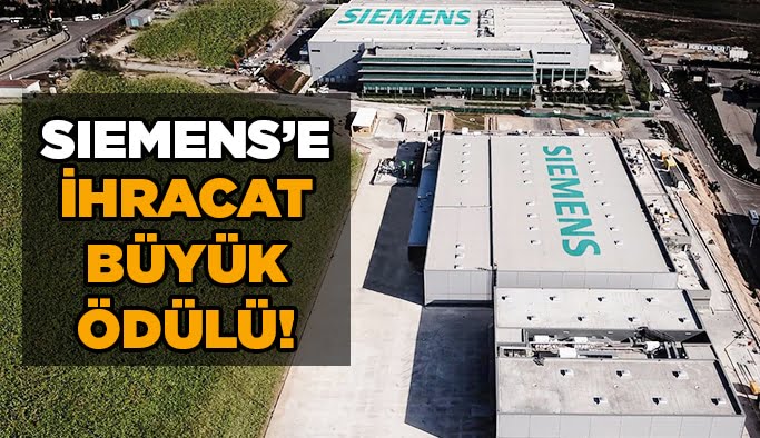 Siemens’e İhracat Büyük ödülü!