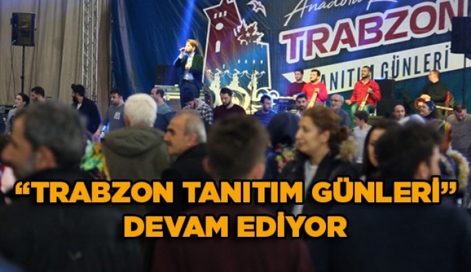 ‘’Trabzon Tanıtım Günleri’’ devam ediyor
