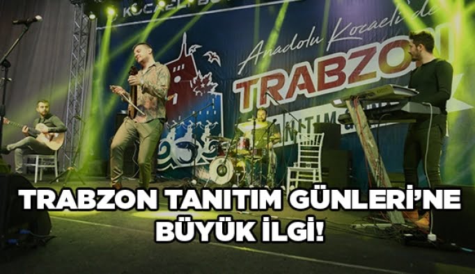 Trabzon Tanıtım Günleri'ne büyük ilgi!