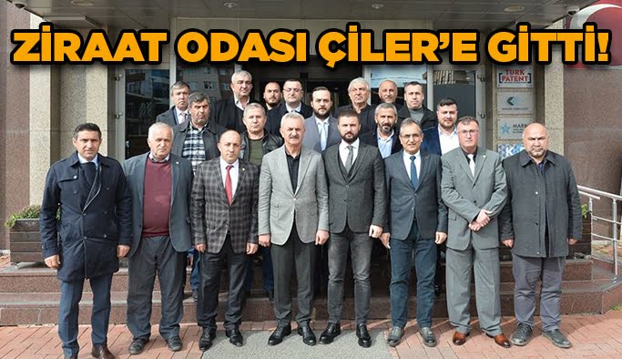 Ziraat Odası Çiler’e gitti!