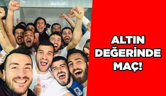 Altın değerinde maç!