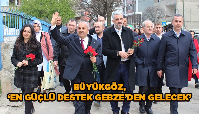 Büyükgöz, "En güçlü destek Gebze'den gelecek"