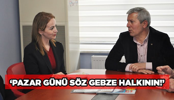 Çetinkaya, ‘’Pazar günü söz Gebze halkının!’’