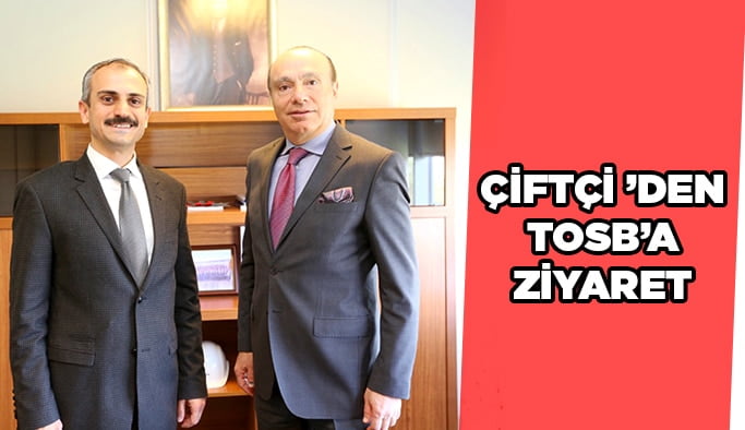 Çiftçi ’den TOSB’a ziyaret