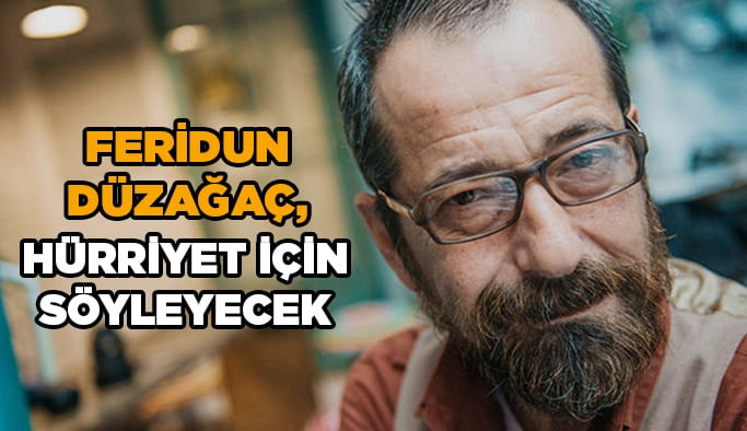 Feridun Düzağaç, Hürriyet için söyleyecek