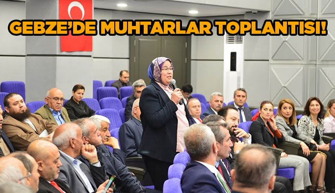 Gebze’de muhtarlar toplantısı!