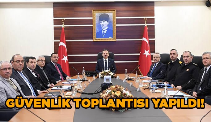 Güvenlik toplantısı yapıldı!