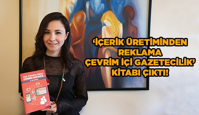  “İçerik Üretiminden Reklama Çevrimiçi Gazetecilik” Kitabı Çıktı!