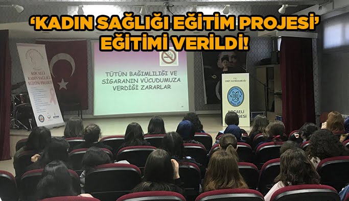 'Kadın Sağlığı Eğitim Projesi' eğitimi verildi!