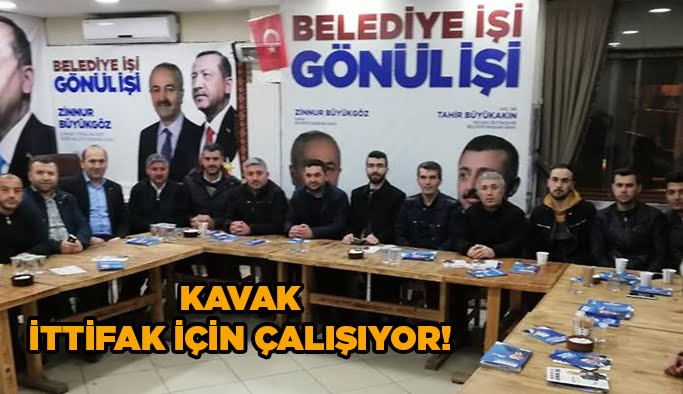 Kavak İttifak için çalışıyor!