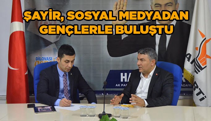 Şayir, sosyal medyadan gençlerle buluştu