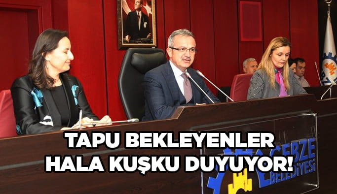 Tapu bekleyenler hala kuşku duyuyor!