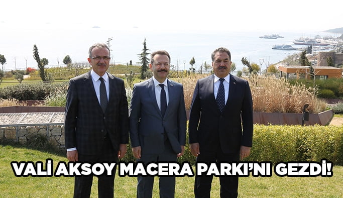 Vali Aksoy Macera Parkı’nı gezdi!