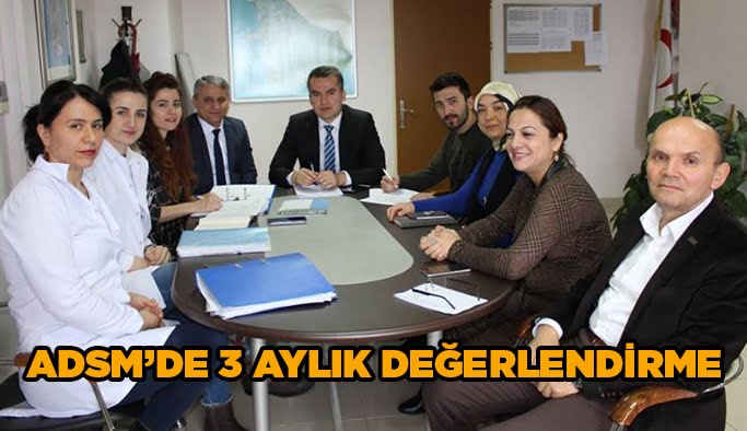 ADSM’de 3 aylık değerlendirme