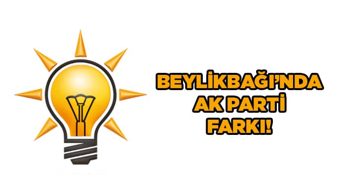 Beylikbağı’nda AK Parti farkı!