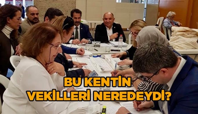 Bu kentin vekilleri neredeydi?