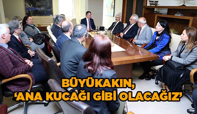 Büyükakın, ‘’Ana kucağı gibi olacağız’’
