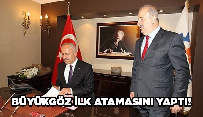 Büyükgöz ilk atamasını yaptı!