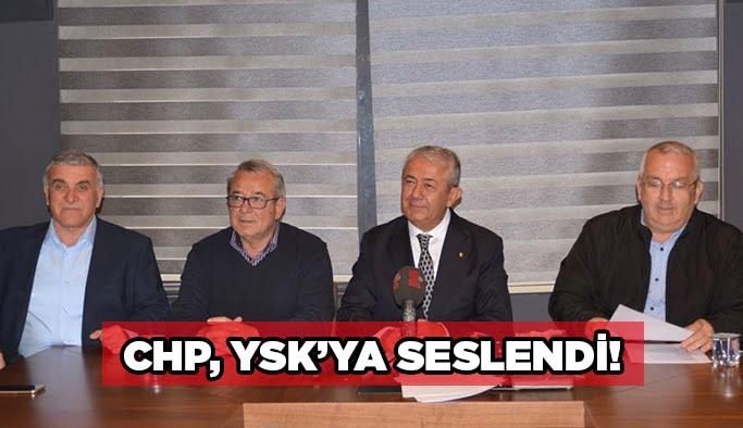 CHP, YSK’ya seslendi!