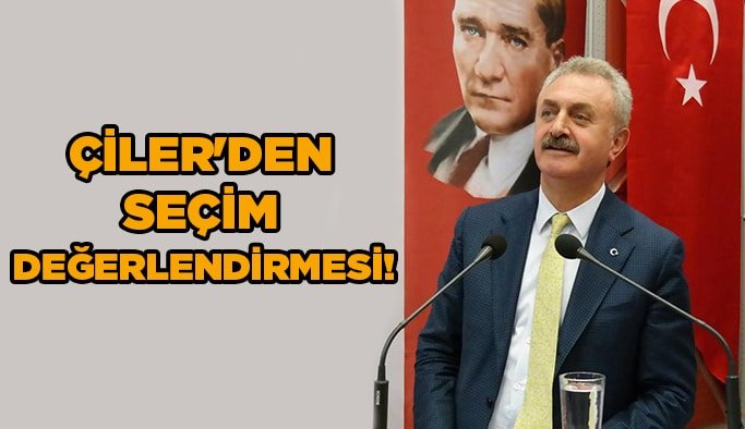 Çiler'den seçim değerlendirmesi!