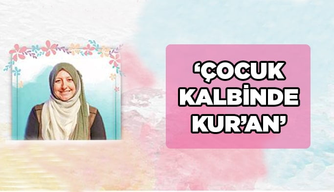 ‘’Çocuk kalbinde Kur’an’’