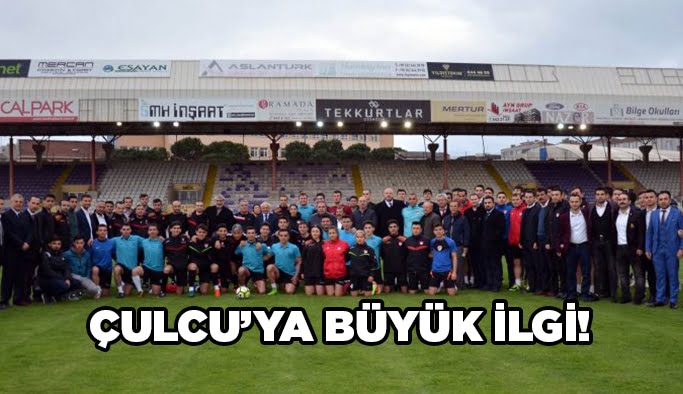 Çulcu'ya büyük ilgi!