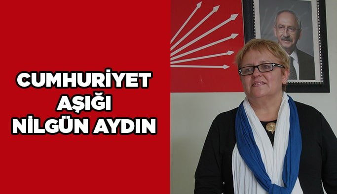 Cumhuriyet aşığı Nilgün Aydın