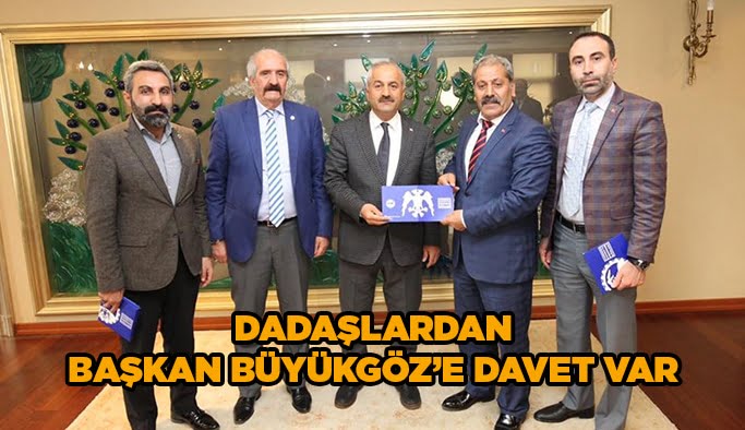 Dadaşlardan Başkan Büyükgöz’e davet var