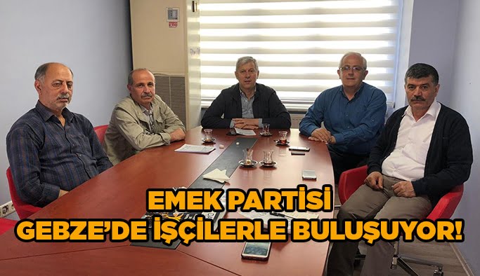 Emek Partisi Gebze’de işçilerle buluşuyor!