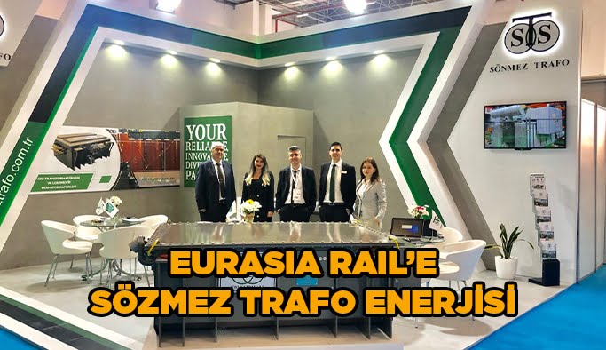 Eurasia Rail’e Sönmez Trafo enerjisi